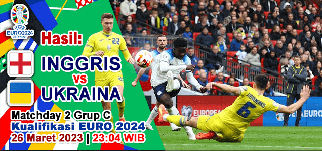 Hasil Inggris vs Ukraina pada Pertandingan ke-2 Grup C Kualifikasi Euro 2024, Skor 2-0